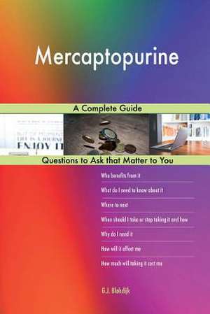 Mercaptopurine; A Complete Guide de Blokdijk, G. J.