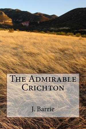 The Admirable Crichton de James Matthew Barrie