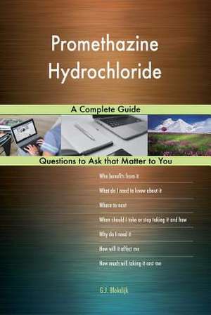 Promethazine Hydrochloride; A Complete Guide de Blokdijk, G. J.