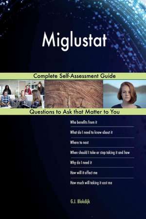 Miglustat; Complete Self-Assessment Guide de Blokdijk, G. J.