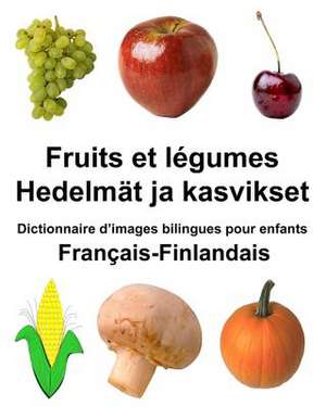 Francais-Finlandais Fruits Et Legumes/Hedelmat Ja Kasvikset Dictionnaire D'Images Bilingues Pour Enfants de Richard Carlson Jr