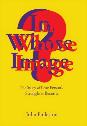 In Whose Image? de Julia Fullerton