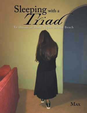 Sleeping with a Triad de Max