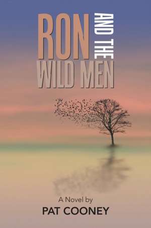 Ron and the Wild Men de Pat Cooney