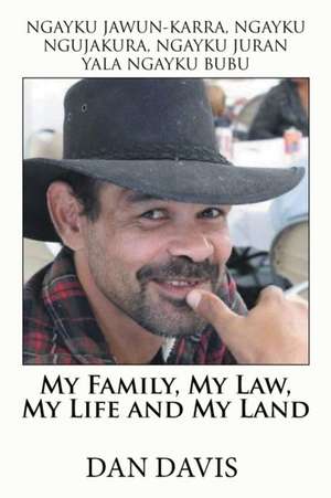 My Family, My Law, My Life and My Land de Dan Davis