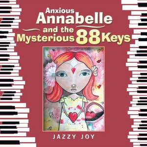 Anxious Annabelle and the Mysterious 88 Keys de Jazzy Joy