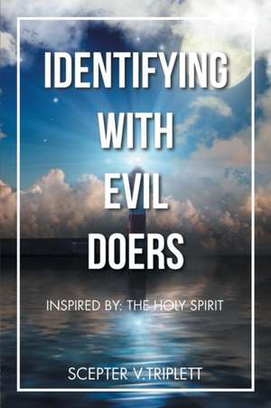 Identifying with Evil Doers de Scepter V. Triplett