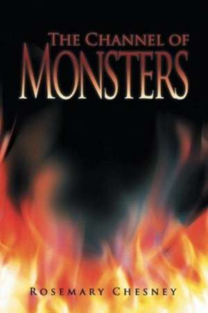 The Channel of Monsters de Rosemary Chesney