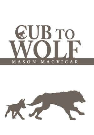 Cub to Wolf de Mason Macvicar
