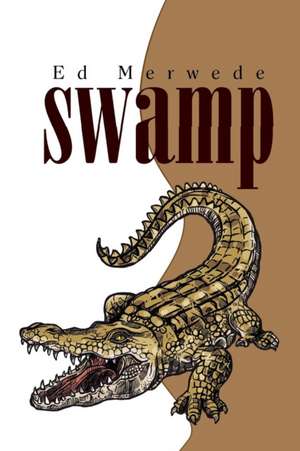 Swamp de Ed Merwede