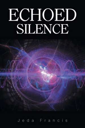 Echoed Silence de Jeda Francis