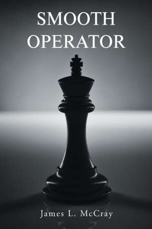 Smooth Operator de James L. McCray