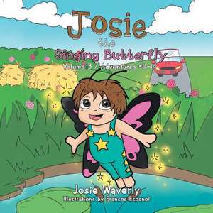 Josie the Singing Butterfly de Josie Waverly