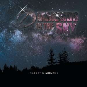 Diamonds in the Sky de Robert G Monroe