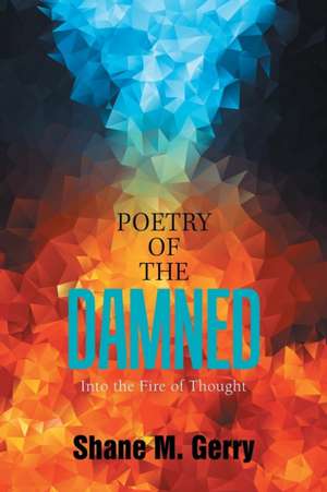 Poetry of the Damned de Shane M. Gerry