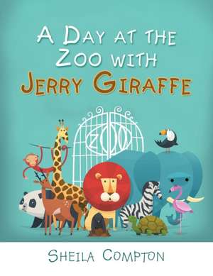 A Day at the Zoo with Jerry Giraffe de Sheila Compton