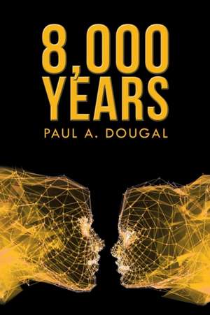 8,000 Years de Paul A. Dougal