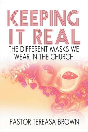 Keeping It Real de Pastor Tereasa Brown