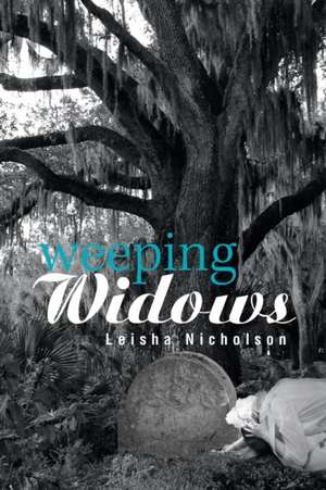 Weeping Widows de Leisha Nicholson