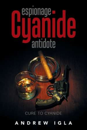 Espionage Cyanide Antidote de Andrew Igla