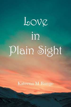 Love in Plain Sight de Kateena M Runge