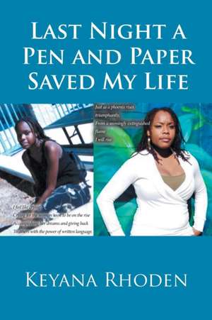 Last Night a Pen and Paper Saved My Life de Keyana Rhoden