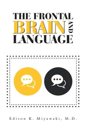 The Frontal Brain And Language de Edison K. Miyawaki MD