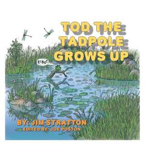 Tod the Tadpole Grows Up de Jim Stratton