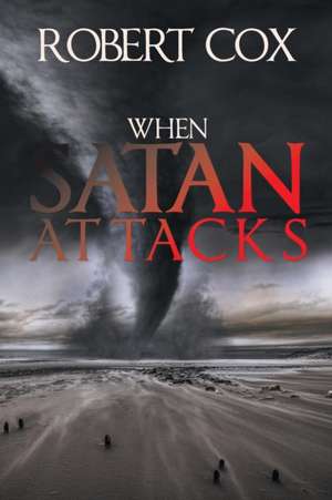 When Satan Attacks de Robert Cox