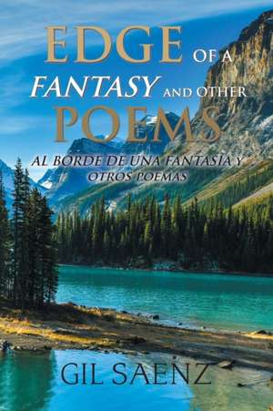 Edge of a Fantasy and Other Poems de Gil Saenz