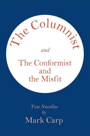 The Columnist and the Conformist and the Misfit de Mark Carp