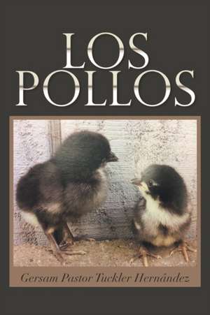 Los Pollos de Gersam Pastor Tuckler Hernández