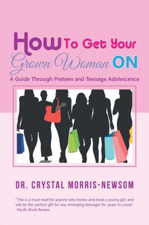 How to Get Your Grown Woman On de Crystal Morris-Newsom