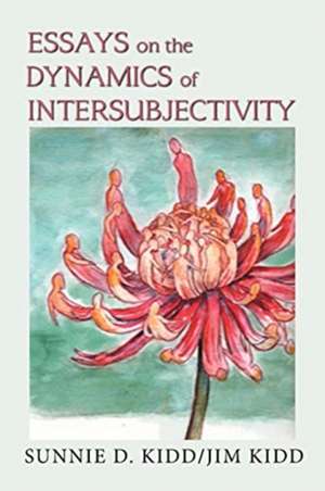 Essays on the Dynamics of Intersubjectivity de Sunnie D. Kidd