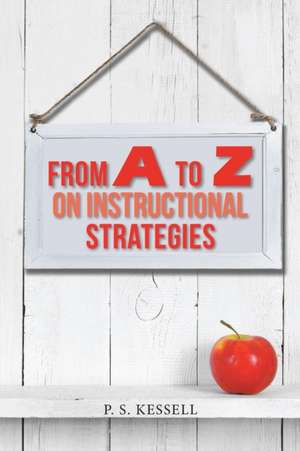 From a to Z on Instructional Strategies de P. S. Kessell