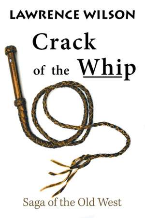 Crack of the Whip de Lawrence Wilson