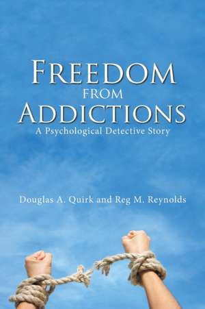 Freedom from Addictions de Douglas A Quirk