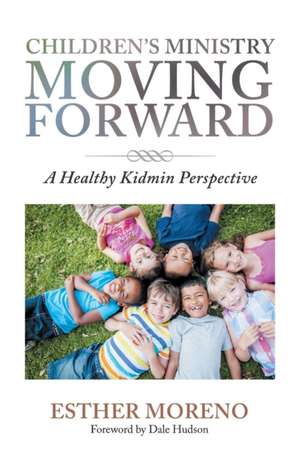 Children's Ministry Moving Forward de Esther Moreno