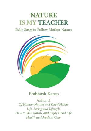 Nature Is My Teacher de Prabhash Karan