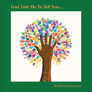 God Told Me to Tell You... de Winifred Smith Eure