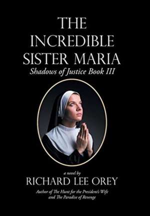 The Incredible Sister Maria de Richard Lee Orey