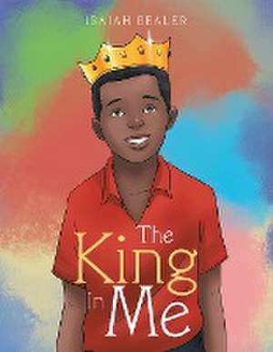 The King in Me de Isaiah Bealer