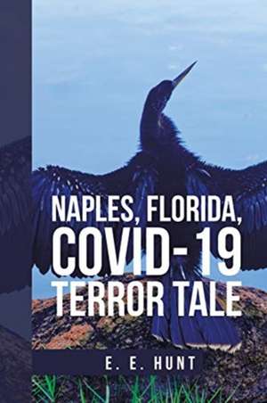 Naples, Florida, Covid-19 Terror Tale de E. E. Hunt