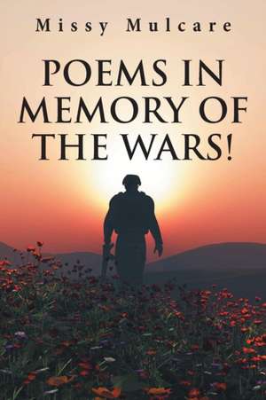 Poems in Memory of the Wars! de Missy Mulcare