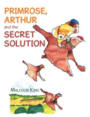 Primrose, Arthur and the Secret Solution de Malcolm King