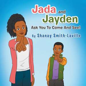 Jada and Jayden Ask You to Come and See! de Shanay Smith-Laville