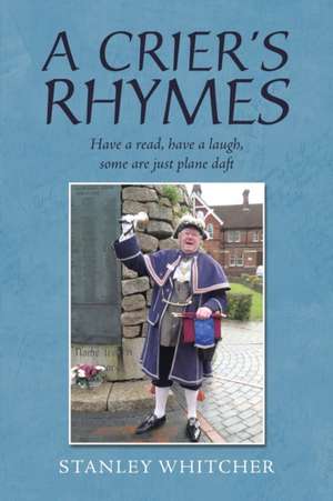 A Crier's Rhymes de Stanley Whitcher