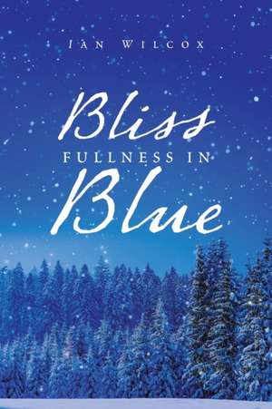 Bliss Fullness in Blue de Ian Wilcox