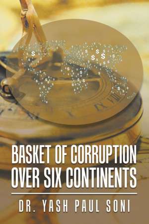 Basket of Corruption over Six Continents de Yash Paul Soni