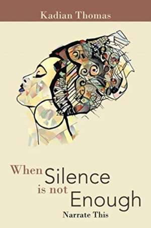 When Silence Is Not Enough de Kadian Thomas